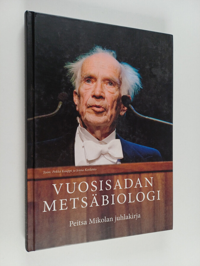 Vuosisadan metsäbiologi : Peitsa Mikolan juhlakirja