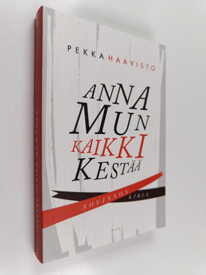 Pekka Haavisto : Anna mun kaikki kestää : sovinnon kirja