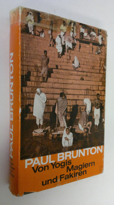 Paul Brunton : Von Yogis Magiern und Fakiren : Begegnunge...
