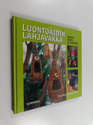 Tiina Rinne : Luontoäidin lahjavakka : ideoita kotiin ja ...