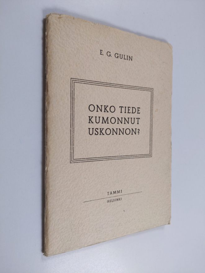 Eelis Gideon Gulin : Onko tiede kumonnut uskonnon? - vapa...
