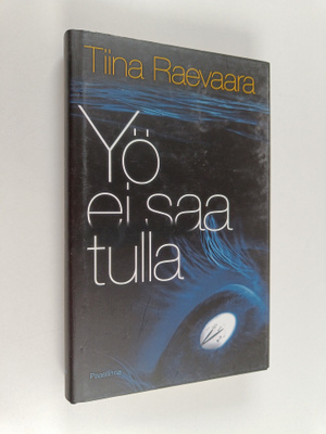Tiina Raevaara : Yö ei saa tulla