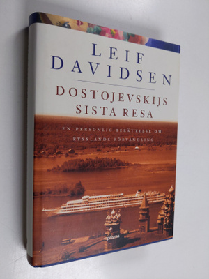 Leif Davidsen : Dostojevskijs sista resa: en personlig be...