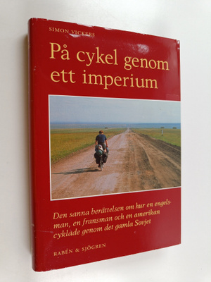 Simon Vickers : På cykel genom ett imperium : den sanna b...