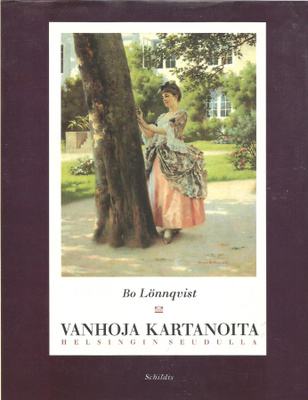Bo Lönnqvist - VANHOJA KARTANOITA Helsingin seudulla