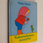 Raija Maula : Kultamultainen puutarha - pikkukuva 1