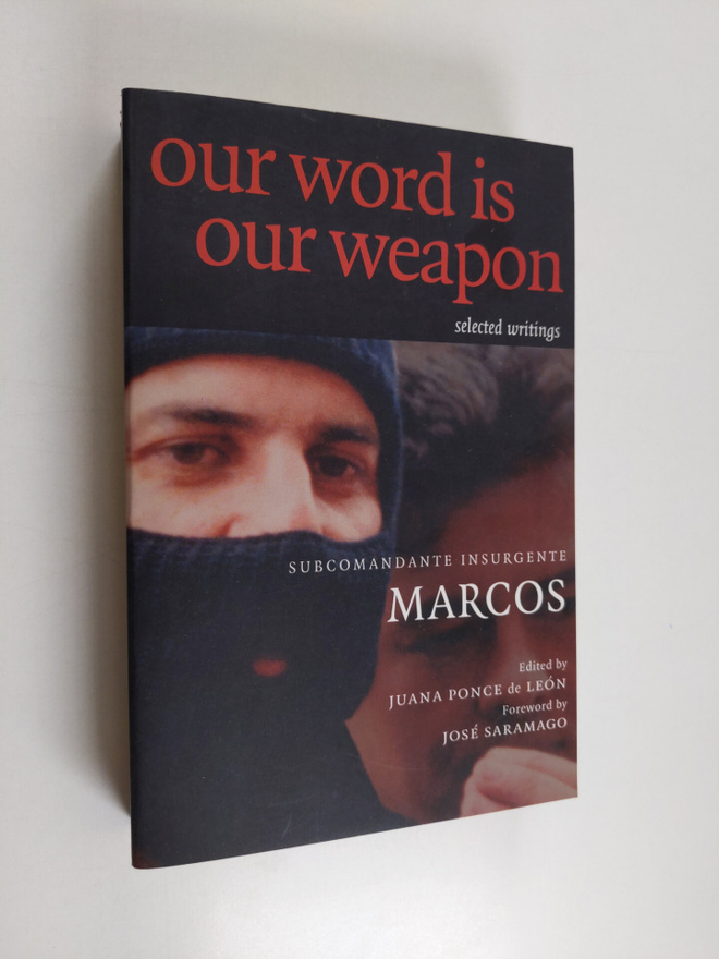 Subcomandante Marcos : Our Word is Our Weapon - Selected ...