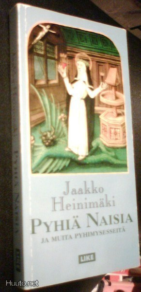 Heinimäki: Pyhiä naisia ja muita pyhimysesseitä (Sis.pk:t)
