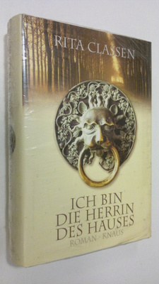 Rita Classen : Ich bin die Herrin des Hauses : Roman