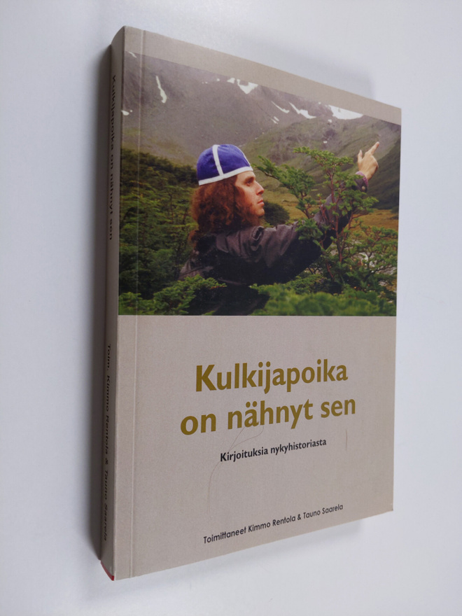 Kulkijapoika on nähnyt sen : kirjoituksia nykyhistoriasta