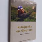 Kulkijapoika on nähnyt sen : kirjoituksia nykyhistoriasta - pikkukuva 1