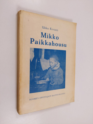 Ukko Kivistö : Mikko Paikkahousu : kertomus nuorisolle