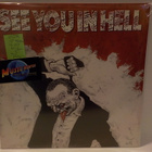 SEE YOU IN HELL - UMET SE PRODAT M-/M- 12" - pikkukuva 1