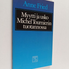 Anne Fried : Myytti ja usko Michel Tournierin tuotannossa - pikkukuva 1