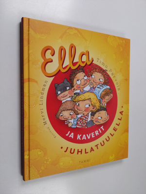 Timo Parvela : Ella ja kaverit juhlatuulella