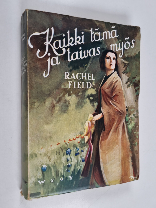 Rachel Field : Kaikki tämä ja taivas myös
