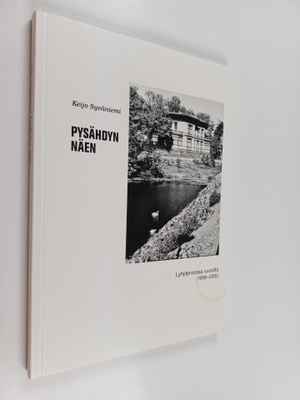 Keijo Syväniemi : Pysähdyn näen - lyhytproosaa vuosilta 1...