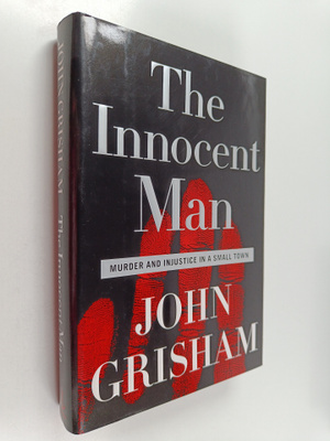 John Grisham : The Innocent Man - Murder and Injustice in...