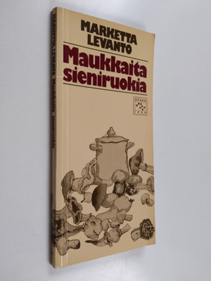 Marketta Levanto : Maukkaita sieniruokia