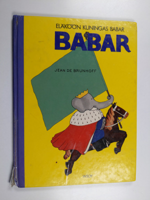 Laurent de Brunhoff : Babar : Eläköön kuningas Babar