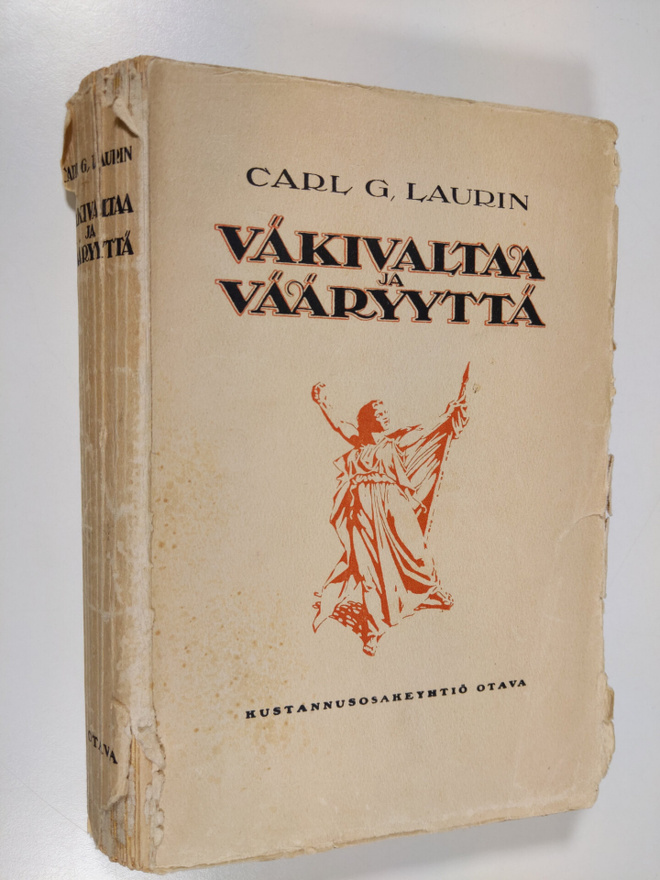 Carl G. Laurin : Väkivaltaa ja vääryyttä : kiihkokansalli...