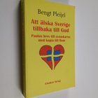 Bengt Pleijel : Att älska Sverige tillbaka till Gud - Pau... - pikkukuva 1