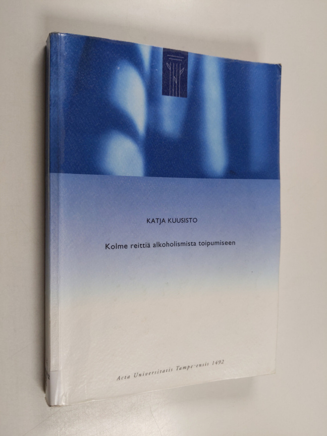 Katja Kuusisto : Kolme reittiä alkoholismista toipumiseen...