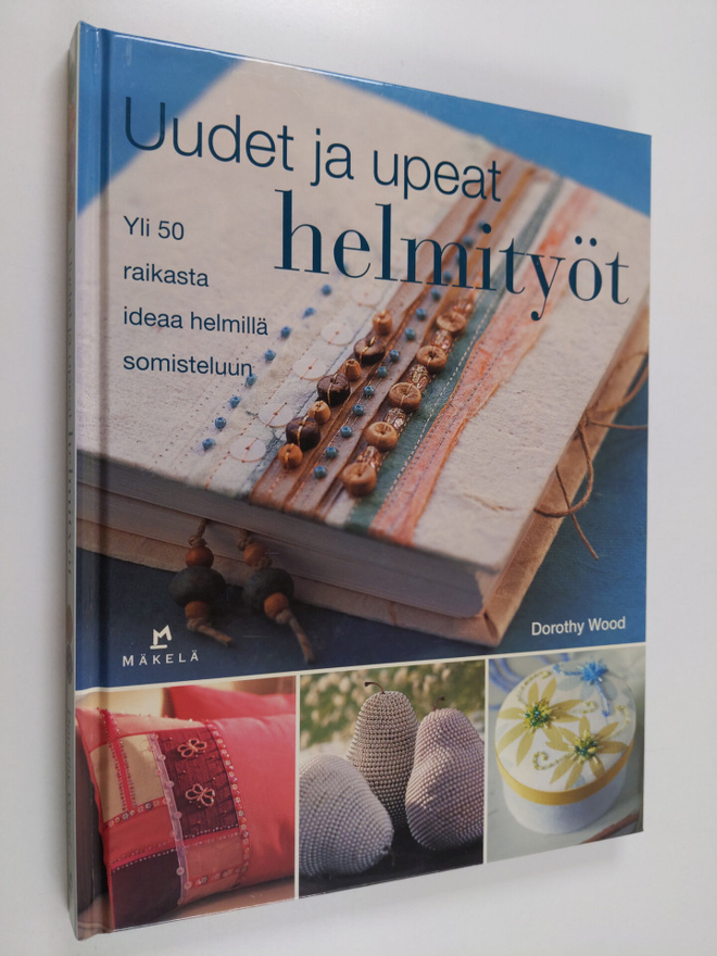 Dorothy Wood : Uudet ja upeat helmityöt