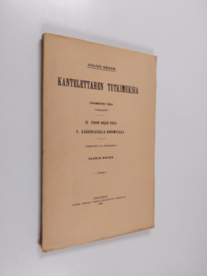 Julius Krohn : Kantelettaren tutkimuksia : jälkimmäinen v...