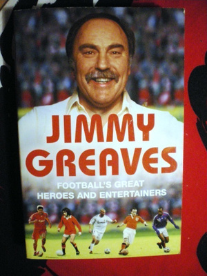 Jimmy Greaves: Football´s Great Heroes and Entertainers