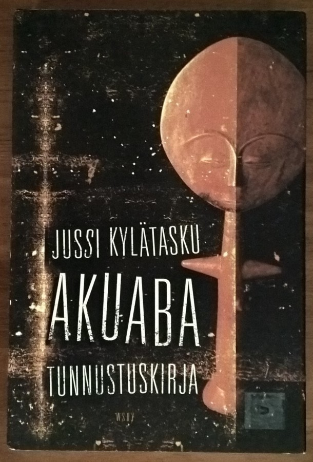 Jussi Kylätasku: Akuaba - Tunnustuskirja