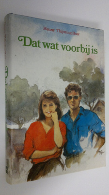 Henny Thijssing-Boer : Dat wat voorbij is