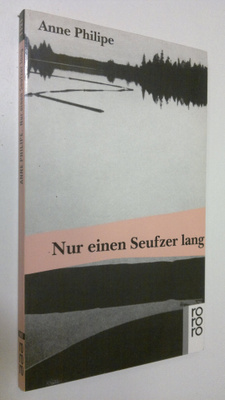 Anne Philipe : Nur einen Seufzer lang