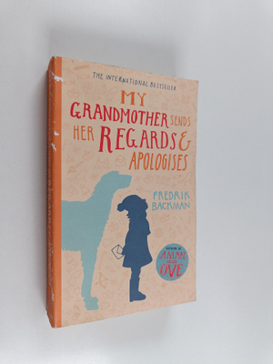 Fredrik Backman : My grandmother sends her regards and ap...