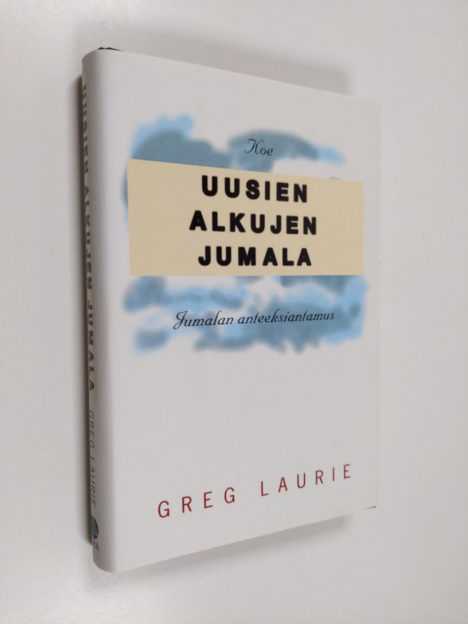 Greg Laurie : Uusien alkujen Jumala : koe Jumalan anteeks...