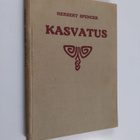 Herbert Spencer : Kasvatus : tiedollisessa, siveellisessä... - pikkukuva 1