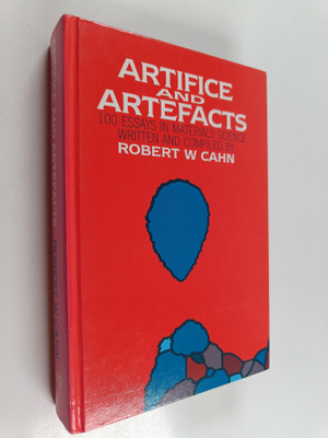 Robert W. Cahn : Artifice and artefacts : 100 essays in m...