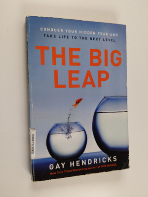 Gay Hendricks : The big leap : conquer your hidden fear a...