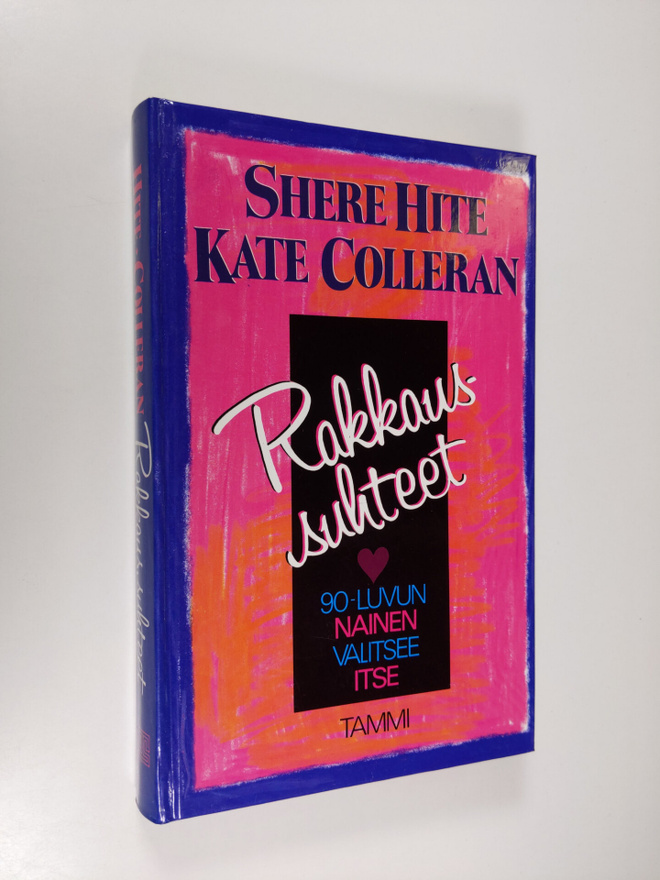 Shere Hite : Rakkaussuhteet : 90-luvun nainen valitsee itse