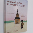 Aarne J. Kyllönen : Minäpä oon kirkonni nähny : kansan us... - pikkukuva 1