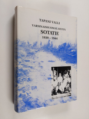Tapani Valli : Varsinaissuomalaisten sotatie 1939-1944