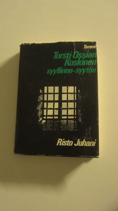 Torsti Ossian Koskinen : syyllinen - syytön - Risto Juhani