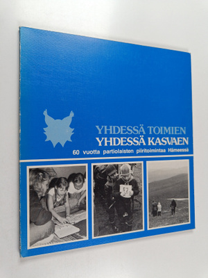 Yhdessä toimien, yhdessä kasvaen : 60 vuotta partiolaiste...