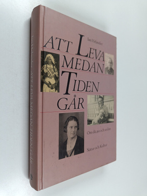 Jan Helander : Att leva medan tiden går : om då, nu och s...