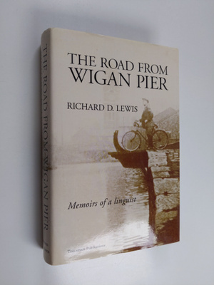 Richard D. Lewis : The Road from Wigan Pier - Memoirs of ...