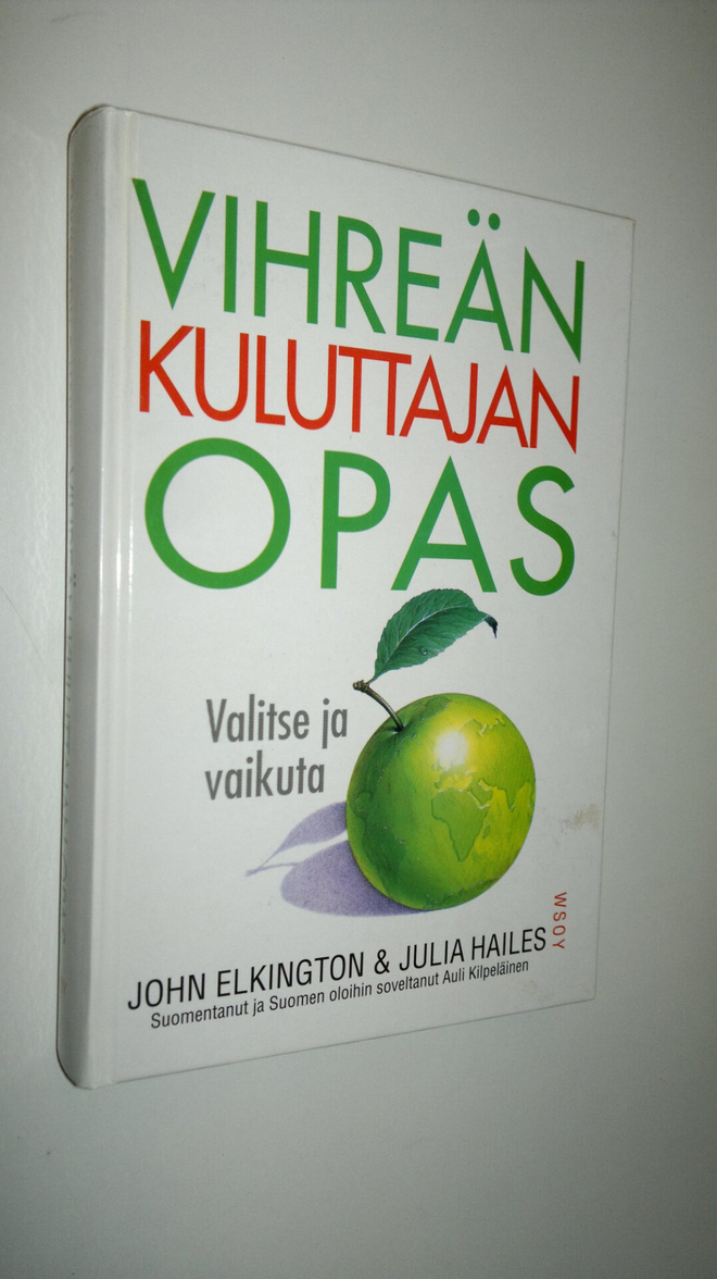 John Elkington : Vihreän kuluttajan opas : valitse ja vai...
