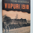 Teemu Keskisarja : Viipuri 1918 (signeerattu, tekijän omi... - pikkukuva 1