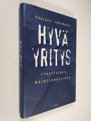Pekka Aula : Hyvä yritys : strateginen maineenhallinta