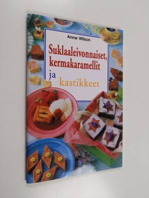 Anne Wilson : Suklaaleivonnaiset, kermakaramellit ja kast...