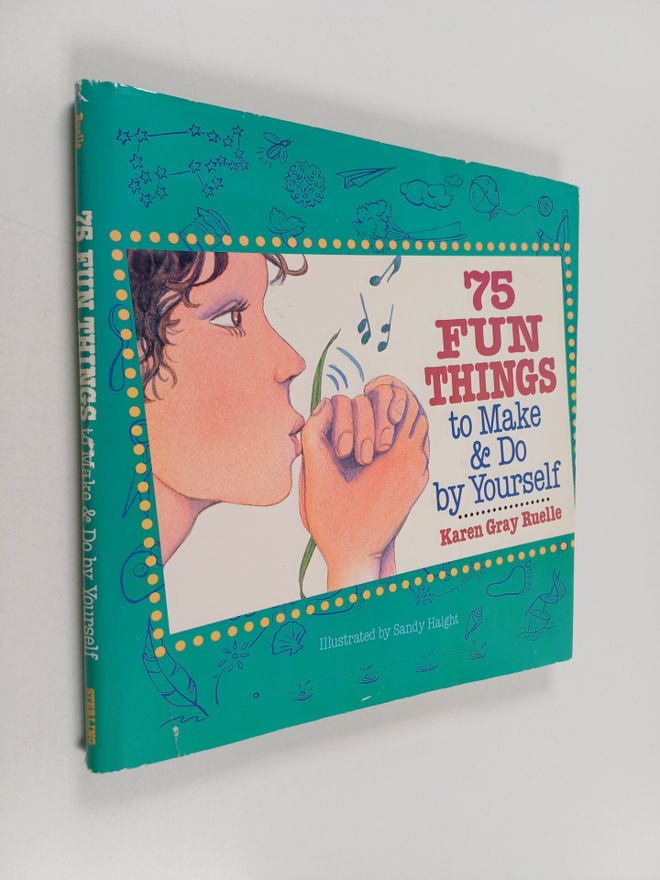 Karen Gray Ruelle : 75 Fun Things to Make & Do by Yourself